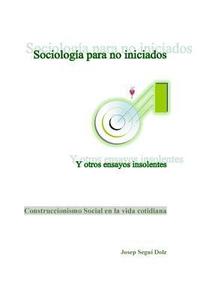 bokomslag Sociologia para no iniciados y otros ensayos insolentes: Construccionismo Social en la vida cotidiana