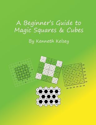 bokomslag A Beginner's Guide to Magic Squares and Cubes