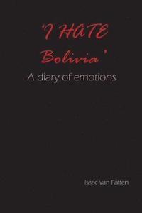 bokomslag 'I HATE Bolivia' A diary of emotions.