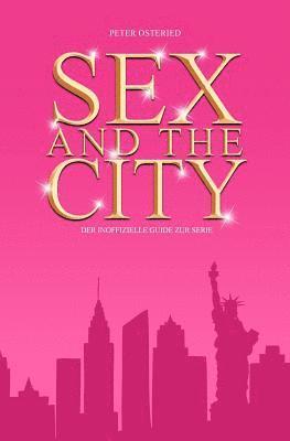 Peter Osteried - Sex and the City - Der inoffizielle Guide zur Serie, Häftad