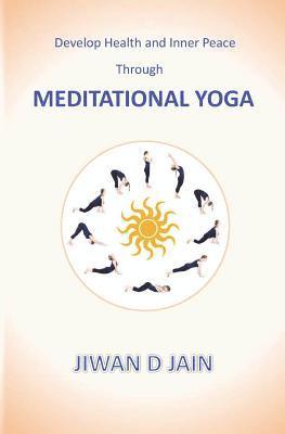 Develop Health and Inner Peace Through Meditational Yoga 1