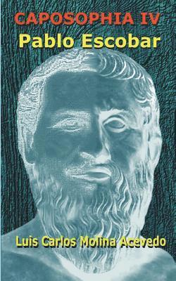 Luis Carlos Molina Acevedo - Caposophia IV: Pablo Escobar, Häftad