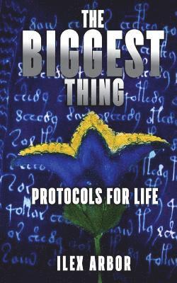 bokomslag The Biggest Thing: Protocols for Life