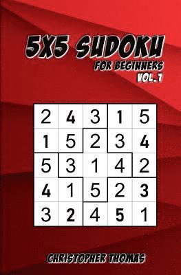 5x5 Sudoku: For Beginners Vol.1: 200 Easy Sudoku Puzzles for Teens & Adults 1