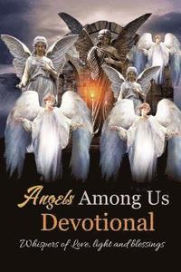 bokomslag Angels Among Us: Whispers of Love, Light and Blessings
