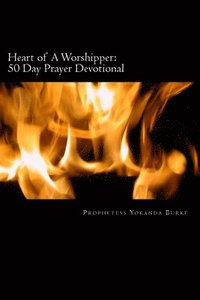 bokomslag Heart of A Worshipper: 45 Day Prayer Devotional