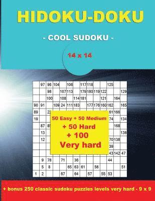 bokomslag HIDOKU-DOKU - COOL SUDOKU -14x14- 50 Easy + 50 Medium + 50 Hard + 100 Very hard