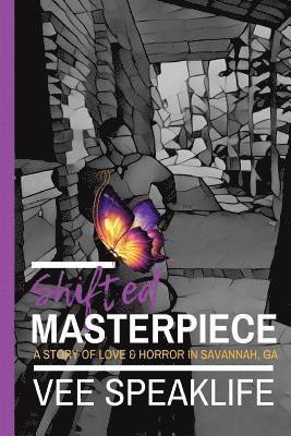 Shifted Masterpiece: A Story of Love & Horror in Savannah, GA 1