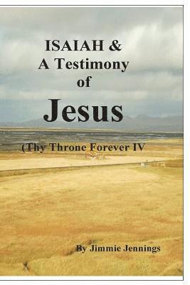 bokomslag ISAIAH & A Testimony of Jesus: Thy Throne Forever IV