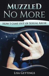 bokomslag Muzzled No More: How I came out of Sexual Abuse