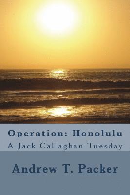 Andrew T. Packer - Operation: Honolulu: A Jack Callaghan Tuesday, Häftad