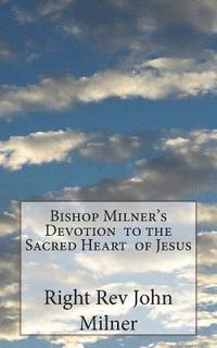 bokomslag Bishop Milner's Devotion to the Sacred Heart of Jesus