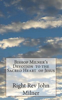 Bishop Milner's Devotion to the Sacred Heart of Jesus 1