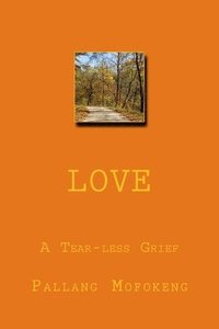 bokomslag Love: A Tear-less Grief