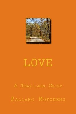 Love: A Tear-less Grief 1