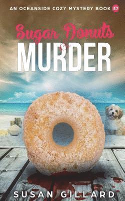 bokomslag Sugar Donuts & Murder: An Oceanside Cozy Mystery - Book 37