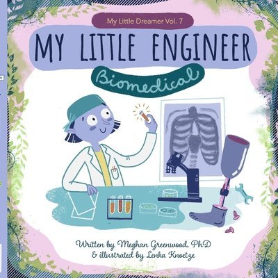 My Little Engineer: Biomedical: My Little Dreamer, Vol. 7 1