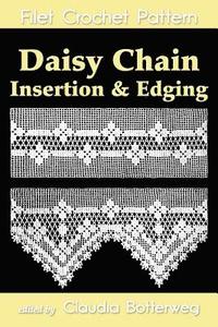 bokomslag Daisy Chain Insertion & Edging Filet Crochet Pattern: Complete Instructions and Chart