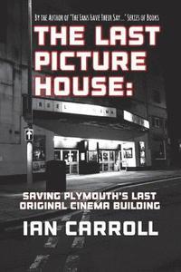 bokomslag The Last Picture House: Saving Plymouth's Last Original Cinema Building