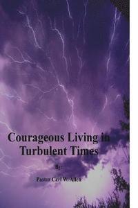 bokomslag Courageous Living in Turbulent Times