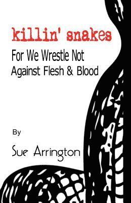Cara Snyder - Killin' Snakes: We Wrestle Not Against Flesh & Blood, Häftad