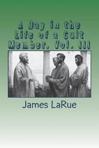 bokomslag A Day in the Life of a Cult Member, Vol. III