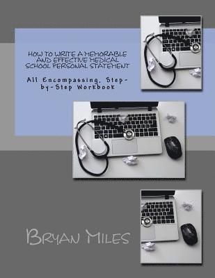 bokomslag How to Write a Memorable and Effective Medical School Personal Statement: All Encompassing, Step-by-Step Workbook