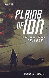 bokomslag Plains of Ion: The Neon Sands Trilogy