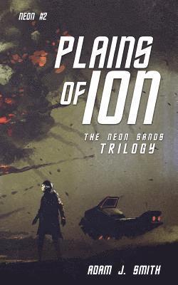 Plains of Ion: The Neon Sands Trilogy 1