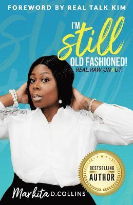 bokomslag I'm Still Old Fashioned!: Real. Raw. Unkut (Global Edition)
