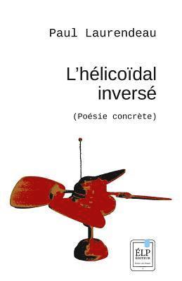 L'Hélicoïdal inversé (poésie concrète) 1