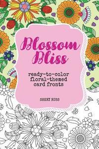 bokomslag Blossom Bliss: Ready-to-Color Floral-Themed Card Fronts