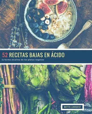 bokomslag 52 Recetas Bajas en Ácido: la forma alcalina de los platos veganos