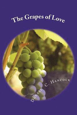 Donald C. Hancock, Finetta G. Hancock - The Grapes of Love: A Migrant Worker Learns About God, Häftad