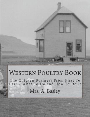 Western Poultry Book: The Chicken Business From First To Last - What To Do and How To Do It 1