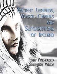 bokomslag Ancient Legends, Mystic Charms and Superstitions of Ireland