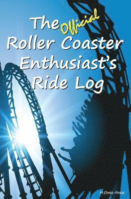 The Official Roller Coaster Enthusiast's Ride Log 1