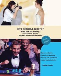 bokomslag Who lost the money?: First Russian Reader Beginner and Elementary Level Bilingual with Russian-English Translation