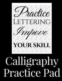 bokomslag Calligraphy Practice Pad: Large Calligraphy Paper, 150 sheet pad, perfect calligraphy practice paper and workbook for lettering artists and begi