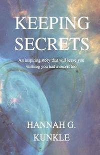 bokomslag Keeping Secrets: An Inspiring Story That Will Leave You Wishing You Had a Secret Too