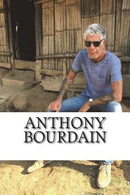 bokomslag Anthony Bourdain: A Biography