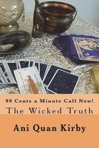 bokomslag 99 Cents a Minute Call Now!: The Wicked Truth
