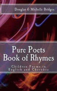 bokomslag Pure Poets Book of Rhymes: Children Poems in English and Cherokee