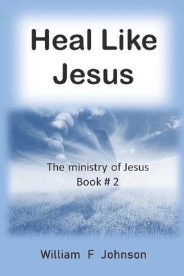 bokomslag Heal like Jesus: Restoring the church's lost ministry