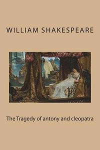 bokomslag The Tragedy of antony and cleopatra