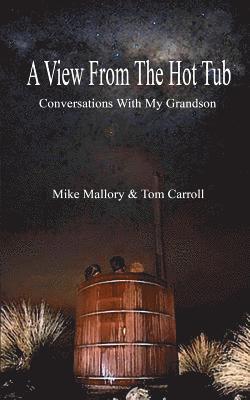 A View From The Hot Tub: Conversations With My Grandson