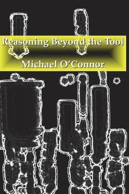 Michael O'Connor - Reasoning Beyond the Tool, Häftad