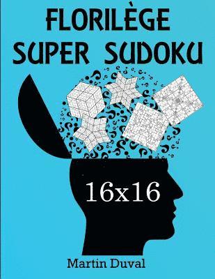 Martin Duval - Florilege Super Sudoku 16x16, Häftad