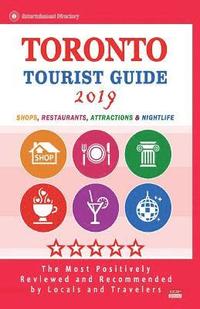 bokomslag Toronto Tourist Guide 2019: Shops, Restaurants, Attractions & Nightlife in Toronto, Canada (City Tourist Guide 2019)
