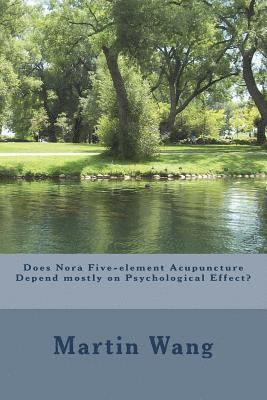 Does Nora Five-element Acupuncture Depend mostly on Psychological Effect? 1